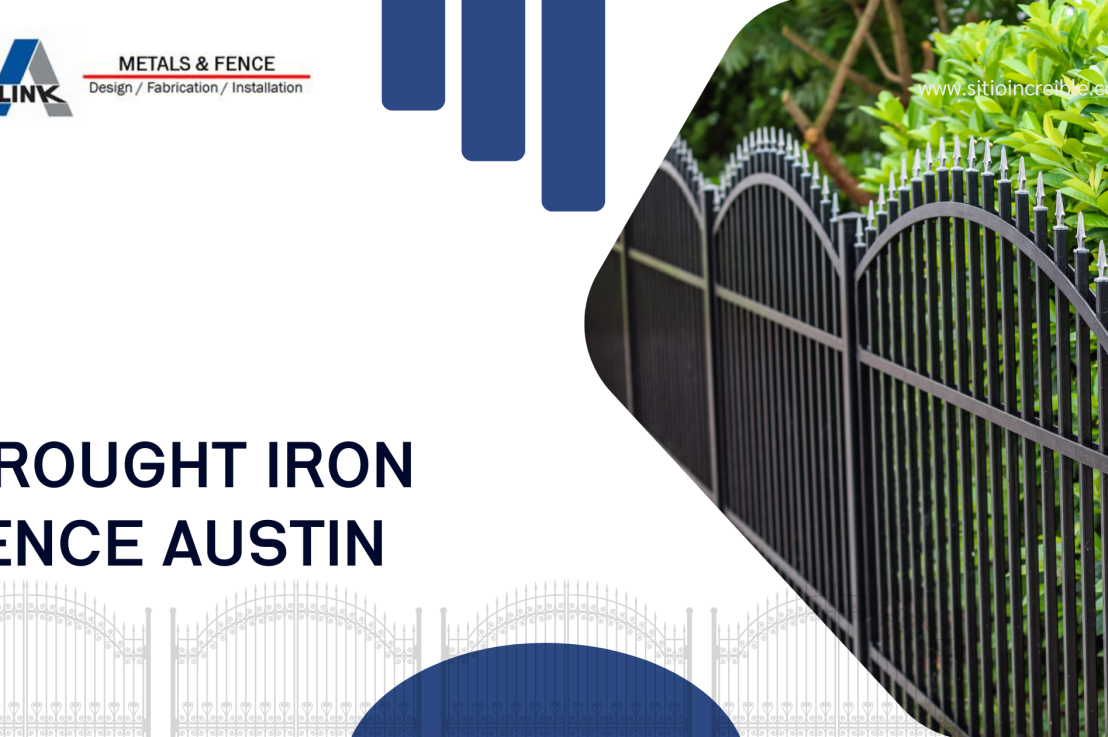 Enhance Your Property’s Elegance with Wrought Iron Fence in Austin